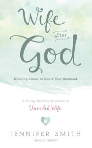 Title: Wife After God: Drawing Closer to God & Your Husband, Author: Aaron Smith