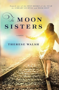 Title: The Moon Sisters, Author: Therese Walsh