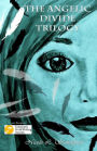 The Angelic Divide Trilogy: Complete Anthology