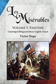 Title: Les Misérables, Volume I: Fantine: Unabridged Bilingual Edition: English-French, Author: Victor Hugo