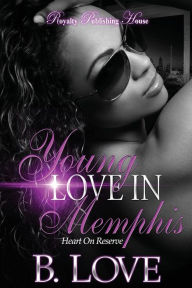 Title: Young Love in Memphis: Heart on Reserve, Author: B Love