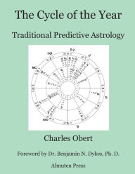 Title: The Cycle of the Year: Traditional Predictive Astrology, Author: Charles Obert