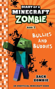 Title: Diary of a Minecraft Zombie Book 2: Bullies and Buddies, Author: Zack Zombie