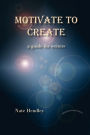 Motivate to Create: A Guide for Writers