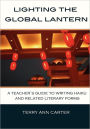 Lighting the Global Lantern: A Teacher's Guide to Writing Haiku and Related Literary Forms