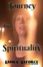Journey Into Spirituality: Love Endure Evolve: The Truth about Spirituality and What It Is All about