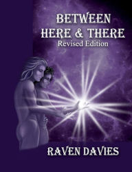 Title: Between Here & There Revised Edition, Author: Raven Davies