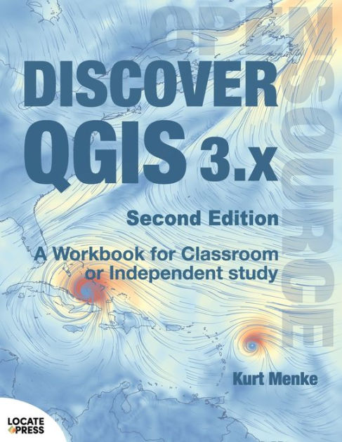 Discover QGIS 3.x - Second Edition: A Workbook For Classroom Or ...