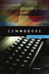 Title: Commodore: A Company on the Edge, Author: Brian Bagnall