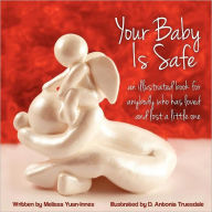 Title: Your Baby Is Safe: A Book for Anybody Who Has Loved and Lost a Little One, Author: D Antonia Truesdale