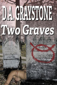 Title: Two Graves: A Kesle City Homicide Novel, Author: D a Graystone