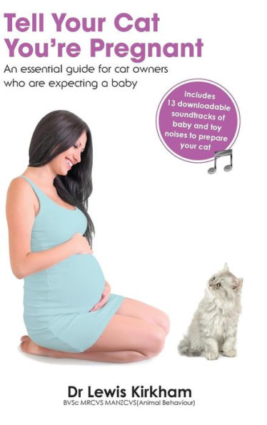 Tell Your Cat You're Pregnant: An Essential Guide for Cat Owners Who Are Expecting a Baby (Includes Downloadable MP3 Sounds) (CD Not Included)