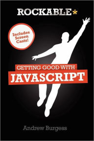 Title: Getting Good with JavaScript, Author: Andrew Burgess