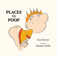Title: Places to Poop: Toilet Training Fun, Author: Cate Sawyer