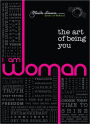 I Am Woman: The Art of Being You