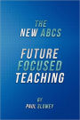 The New ABCs: Future Focused Teaching