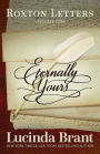 Eternally Yours: Roxton Letters Volume One: A Companion to the Roxton Family Saga Books 1?3