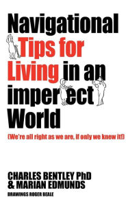 Title: Navigational Tips for Living in an Imperfect World, Author: Charles Bentley