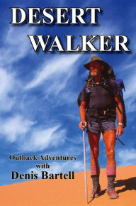 Title: Desert Walker, Author: Denis Bartell