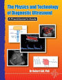 The Physics and Technology of Diagnostic Ultrasound: A Practitioner's Guide