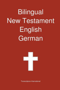Title: Bilingual New Testament, English - German, Author: Transcripture International