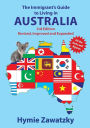 The Immigrant's Guide to Living in Australia: 3rd Edition