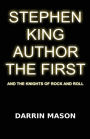 Stephen King Author the First and the Knights of Rock and Roll
