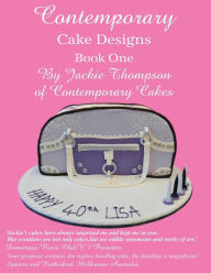 Title: Contemporary Cake Designs: Book One, Author: Jackie Thompson