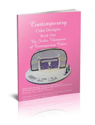 Title: Contemporary Cake Designs Book One, Author: Jackie Thompson