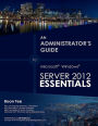 An Administrator's Guide to Microsoft® Windows® Server 2012 Essentials