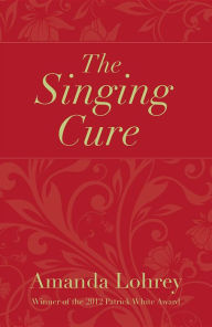 Title: The Singing Cure, Author: Amanda Lohrey