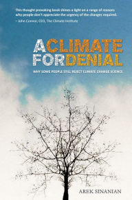 Title: A Climate for Denial: Why Some People Still Reject Climate Change Science, Author: Arek Sinanian