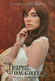 Title: Dearest Daughter: Volume 2 of The Sisters' Saga, Author: Alison Ferguson