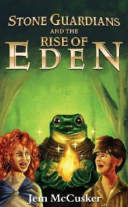 Title: Stone Guardians and the Rise of Eden, Author: Jem McCusker