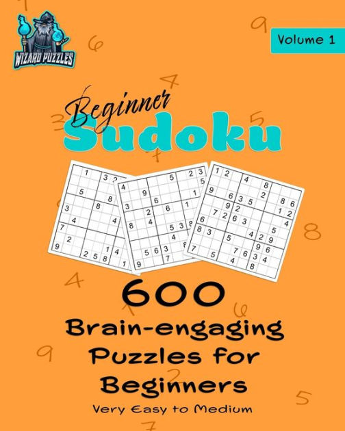 Beginner Sudoku Volume 1 600 BrainEngaging Puzzles for Beginners by