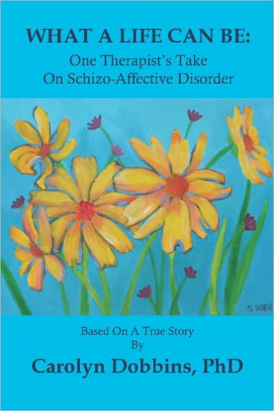 What A Life Can Be: One Therapist's Take on Schizo-affective Disorder