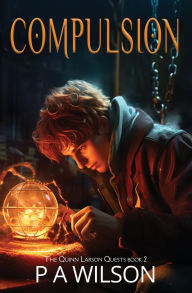 Title: Compulsion: The Quinn Larson Quests Book 2, Author: P a Wilson