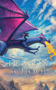 Title: Dragon School: Episodes 1-5, Author: Sarah K L Wilson