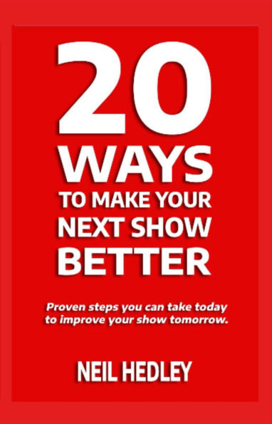 20 Ways to Make Your Next Show Better