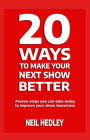 20 Ways to Make Your Next Show Better