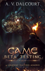 Title: The Game: Beta Testing, Author: A. V. Dalcourt
