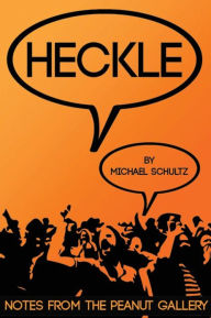 Heckle: Notes from the Peanut Gallery