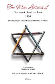 Title: The War Letters of German and Austrian Jews, Author: Michael A. O'Neill