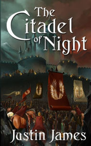 Title: The Citadel of Night, Author: Justin James