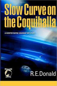Title: Slow Curve on the Coquihalla, Author: R E Donald
