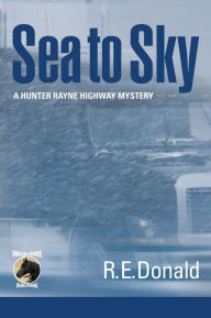 Title: Sea to Sky, Author: R E Donald