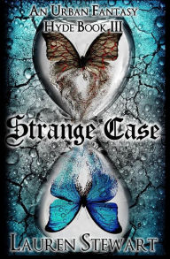 Title: Strange Case: an Urban Fantasy, Hyde Book III, Author: Lauren Stewart