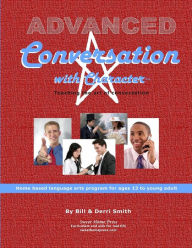 Title: Advanced Conversation with Character: Teaching the Art of Conversation, Author: Bill Smith