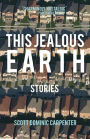 This Jealous Earth: Stories