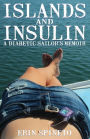 Islands and Insulin: A Diabetic Sailor's Memoir